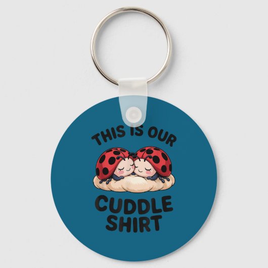 This Is Our Cuddle Shirt Cute Ladybugs Couples  キーホルダー (正面)