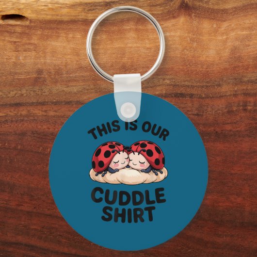 This Is Our Cuddle Shirt Cute Ladybugs Couples  キーホルダー (正面)