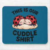This Is Our Cuddle Shirt Cute Ladybugs Couples  マウスパッド (正面)
