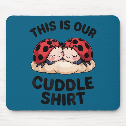 This Is Our Cuddle Shirt Cute Ladybugs Couples マウスパッド (正面)