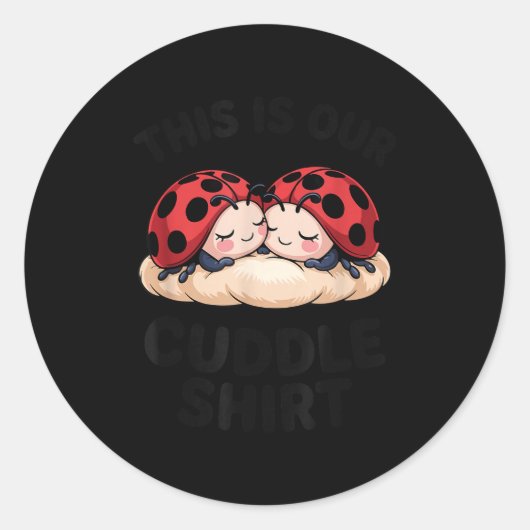 This Is Our Cuddle Shirt Cute Ladybugs Couples  ラウンドシール (正面)