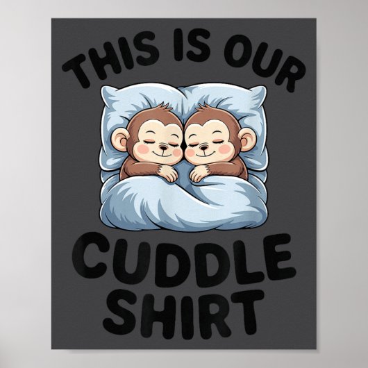 This Is Our Cuddle Shirt Cute Monkeys  ポスター (正面)