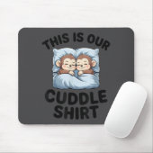This Is Our Cuddle Shirt Cute Monkeys  マウスパッド (マウス)