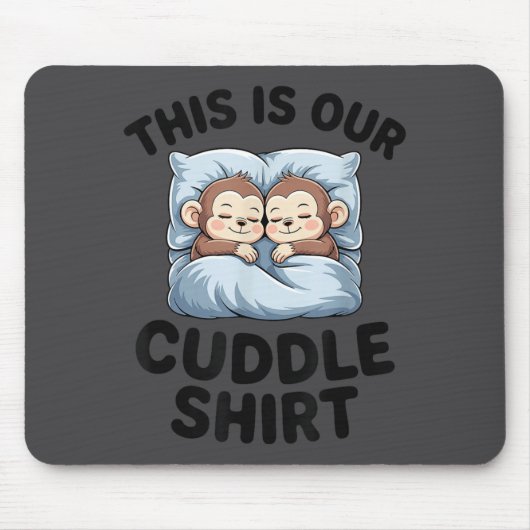 This Is Our Cuddle Shirt Cute Monkeys  マウスパッド (正面)