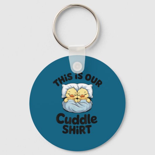 This Is Our Cuddle Shirt Cute Romantic Duck Couple キーホルダー (正面)