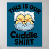 This Is Our Cuddle Shirt Cute Romantic Duck Couple ポスター (正面)