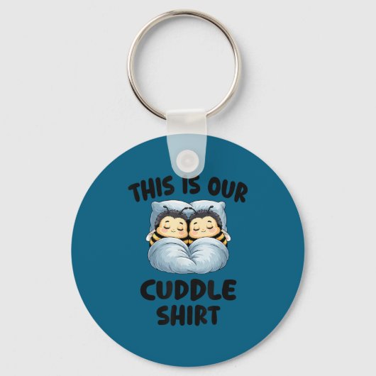 This Is Our Cuddle Shirt Cute Snuggly Bee Couple  キーホルダー (正面)