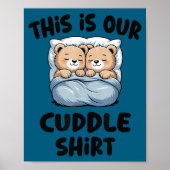 This Is Our Cuddle Shirt Cute Teddy Bear Couple  ポスター (正面)