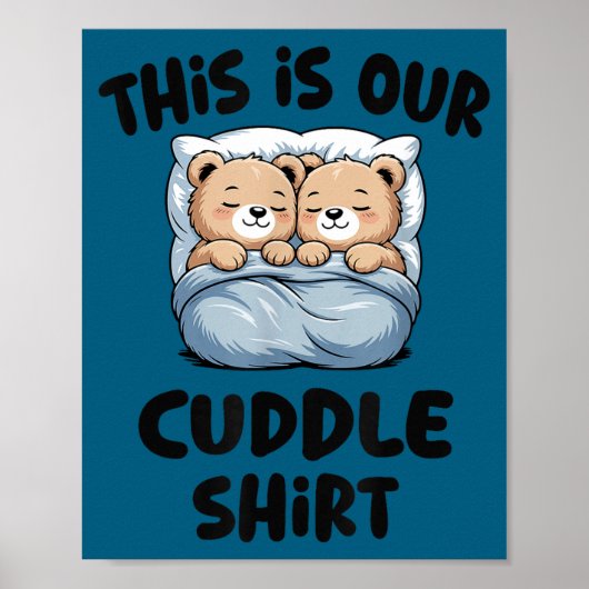 This Is Our Cuddle Shirt Cute Teddy Bear Couple  ポスター (正面)