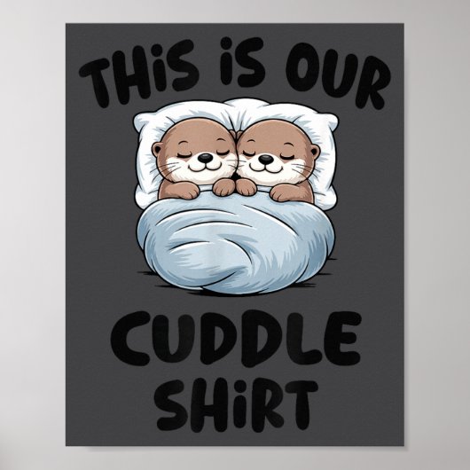 This Is Our Cuddle Shirt Otter Couple Cute  ポスター (正面)