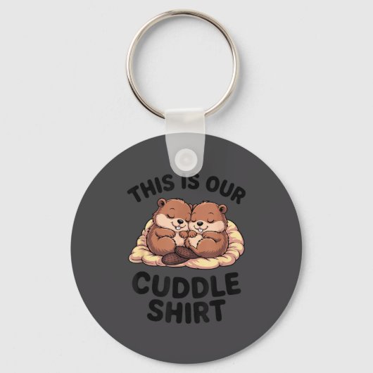 This Is Our Cuddle Shirt Sweet Beavers In Love  キーホルダー (正面)