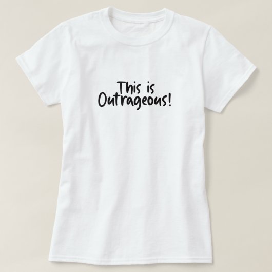 This Is Outrageous Funny  Tシャツ (デザイン正面)