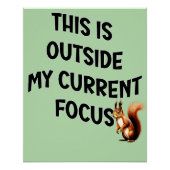 This Is Outside My Current Focus Squirrel ポスター (正面)