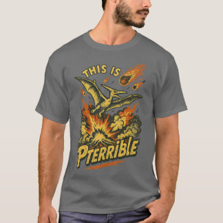 This is Pterrible Tシャツ