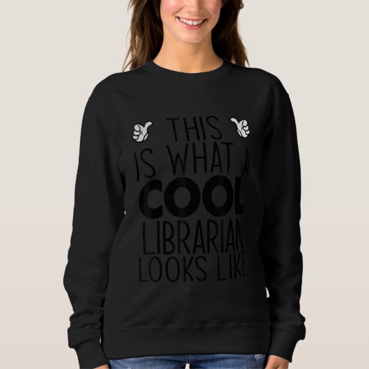 This Is What A Cool Librarian Looks Like スウェットシャツ (正面)