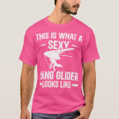This Is What A Sexy Hang Glider Looks Like - Hang Tシャツ (正面)