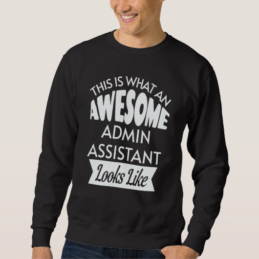 This Is What An Awesome Admin Assistant Looks Like スウェットシャツ (正面)