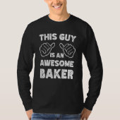 This is what an awesome Baker look like Tシャツ (正面)