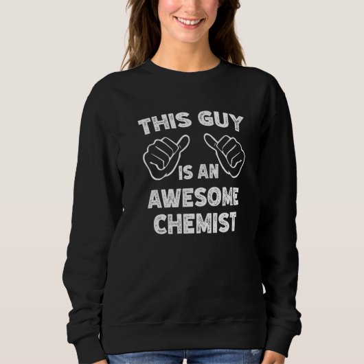 This is what an awesome Chemist look like   スウェットシャツ (正面)