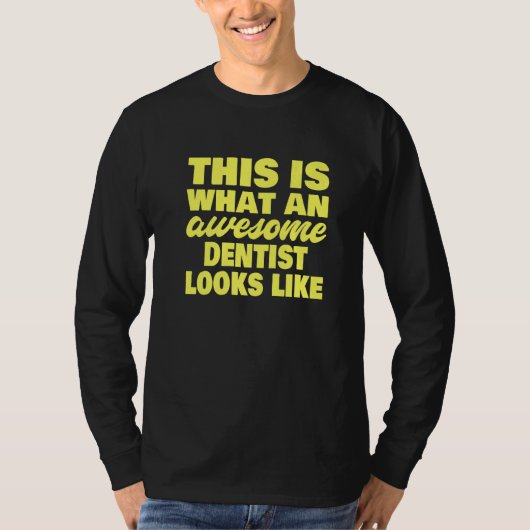 This Is What An Awesome Dentist Looks Like Dentis Tシャツ (正面)