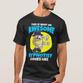 This is what an awesome Hypnotist looks like Tシャツ (正面)