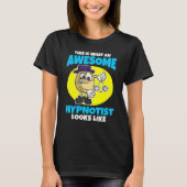 This is what an awesome Hypnotist looks like Tシャツ (正面)