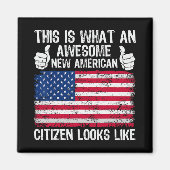 This Is What An Awesome New American Citizen Looks マグネット (正面)
