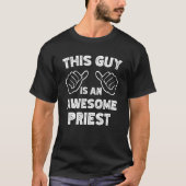 This is what an awesome Priest look like Tシャツ (正面)