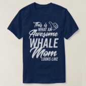 This is what an Awesome Whale Mom looks like Tシャツ (デザイン正面)