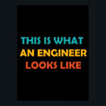 This is What an Engineer Looks Like ポスター<br><div class="desc">Have some fun with this funny This is What an Engineer Looks Like design,  or give it as the perfect gift to your female engineer friends and family.
Customize with your own text or a unique message to add some personal touch.</div>