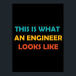 This is What an Engineer Looks Like ポスター<br><div class="desc">Have some fun with this funny This is What an Engineer Looks Like design,  or give it as the perfect gift to your female engineer friends and family.
Customize with your own text or a unique message to add some personal touch.</div>