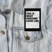 This Is What Awesome Looks Like Button 缶バッジ (インサイチュ)