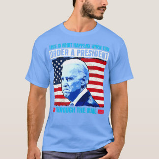 This Is What Happens When You Order A President Th Tシャツ
