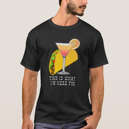 This is What I'm Here For Margarita and Taco Tシャツ (正面)