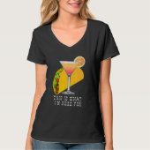 This is What I'm Here For Margarita and Taco Tシャツ (正面)