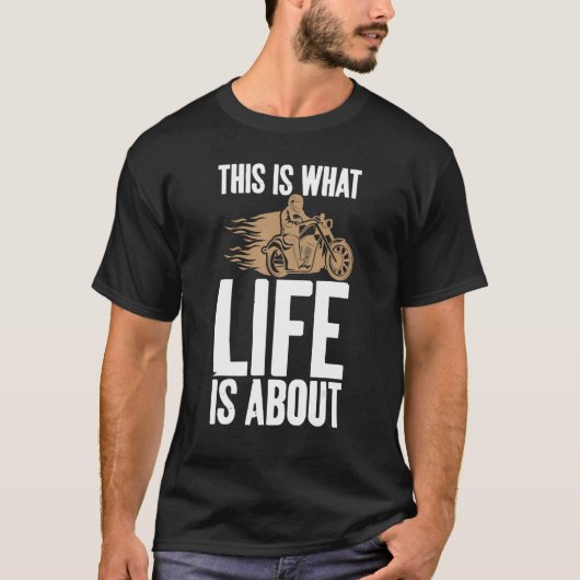 This Is What Life Is About Humor Joke Motorcycle A Tシャツ (正面)