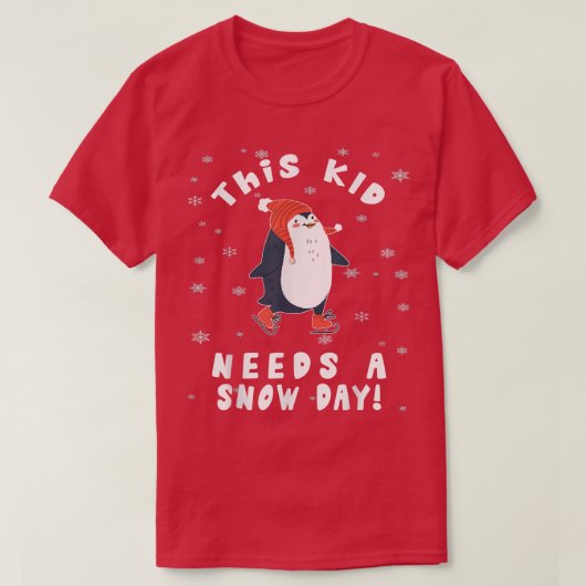 This Kid Needs A Snow Day Ice Skating Penguin Snow Tシャツ (デザイン正面)