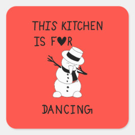 This Kitchen is for dancing snowman スクエアシール