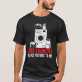 This Laundry Means Nothing To Me Job Profession Oc Tシャツ (正面)