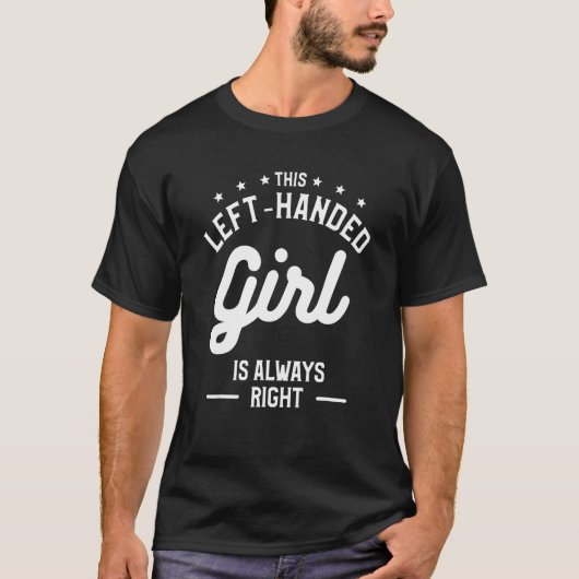 This Left-Handed Girl Is Always Right Funny Lefty_ Tシャツ (正面)