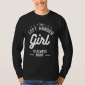 This Left-Handed Girl Is Always Right Funny Lefty_ Tシャツ (正面)