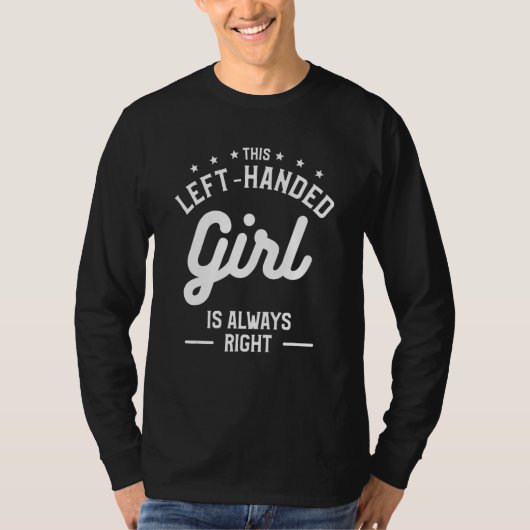 This Left-Handed Girl Is Always Right Funny Lefty_ Tシャツ (正面)