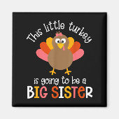 This Little Turkey Is Going To Be A Big Sister Bab マグネット (正面)
