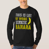 This Lot Of Work For Free Banana Marathon Triathlo Tシャツ (正面)