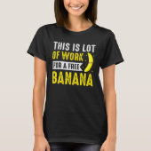 This Lot Of Work For Free Banana Marathon Triathlo Tシャツ (正面)