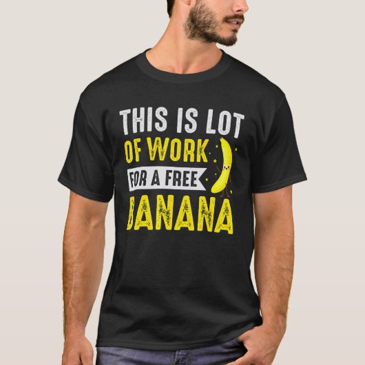 This Lot Of Work For Free Banana Marathon Triathlo Tシャツ (正面)