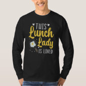This Lunch Lady Is Loved Cafeteria Worker Lady Coo Tシャツ (正面)