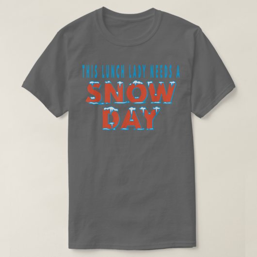 This Lunch Lady Needs A Snow Day School Cafeteria  Tシャツ (デザイン正面)
