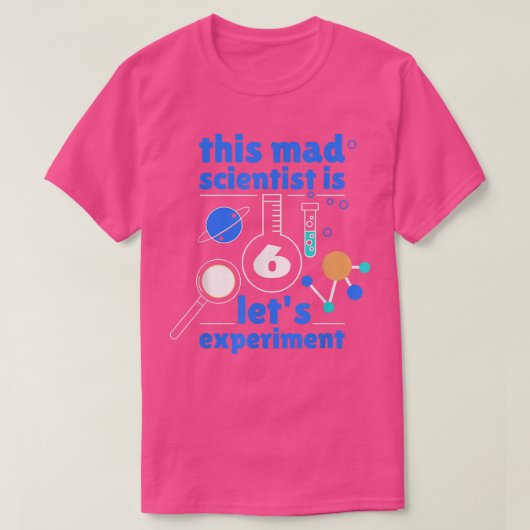 This Mad Scientist is 6 Birthday Sixth 6th Science Tシャツ (デザイン正面)