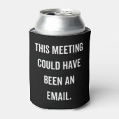 This meeting could have been an email 缶クーラー (缶正面)
